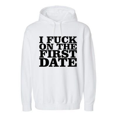 I Fuck On The First Date Garment-Dyed Fleece Hoodie