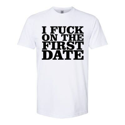 I Fuck On The First Date Softstyle CVC T-Shirt