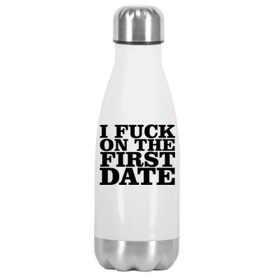 I Fuck On The First Date Stainless Steel Insulated Water Bottle