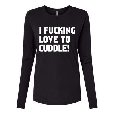 I Fucking Love To Cuddle! Womens Cotton Relaxed Long Sleeve T-Shirt