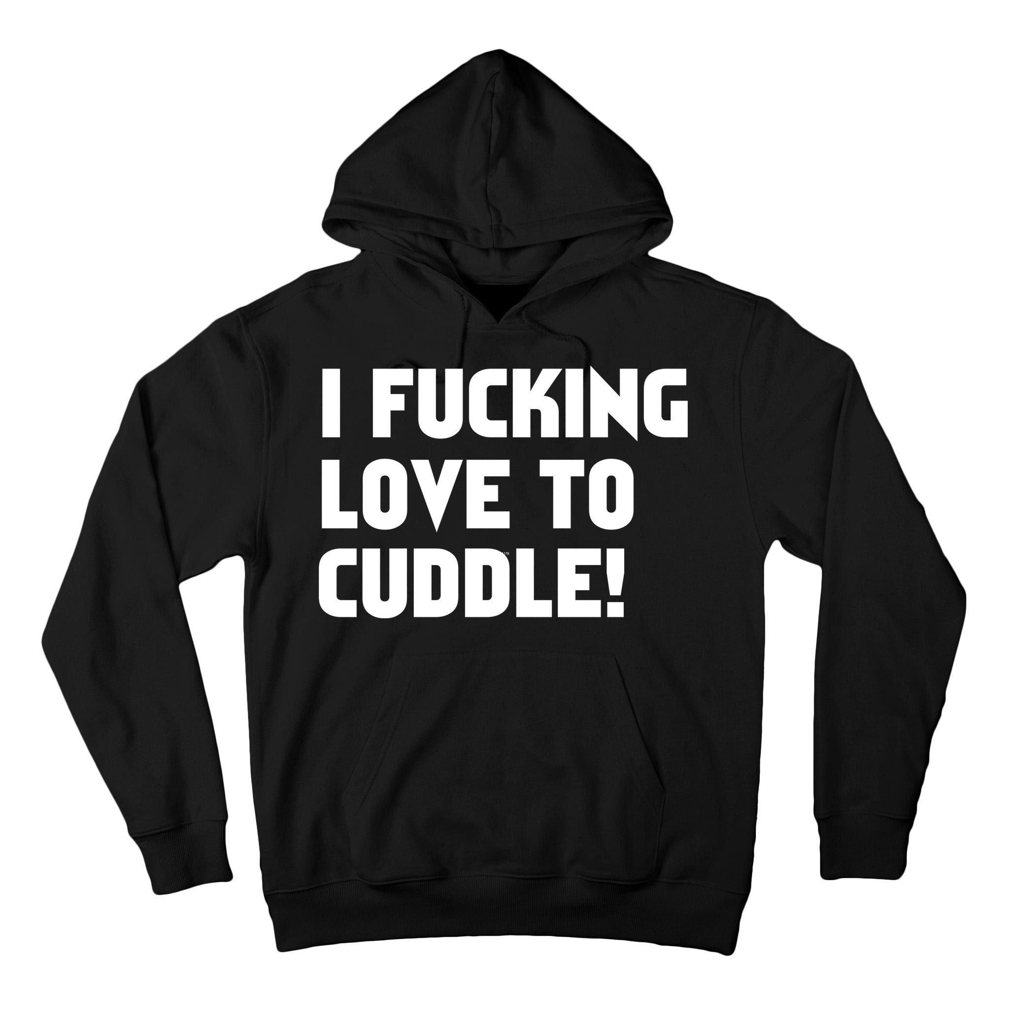 I Fucking Love To Cuddle! Tall Hoodie