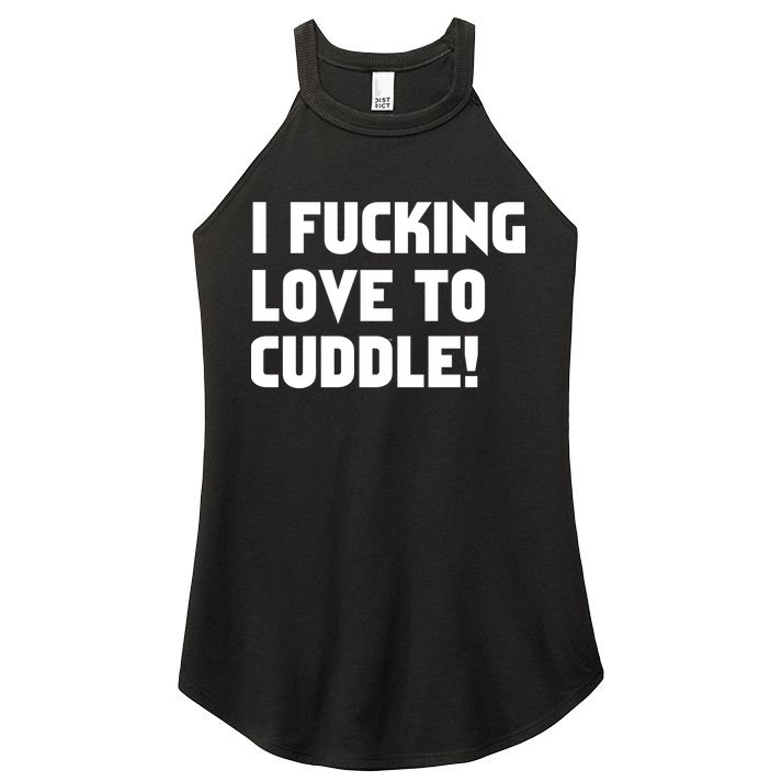 I Fucking Love To Cuddle! Women's Perfect Tri Rocker Tank