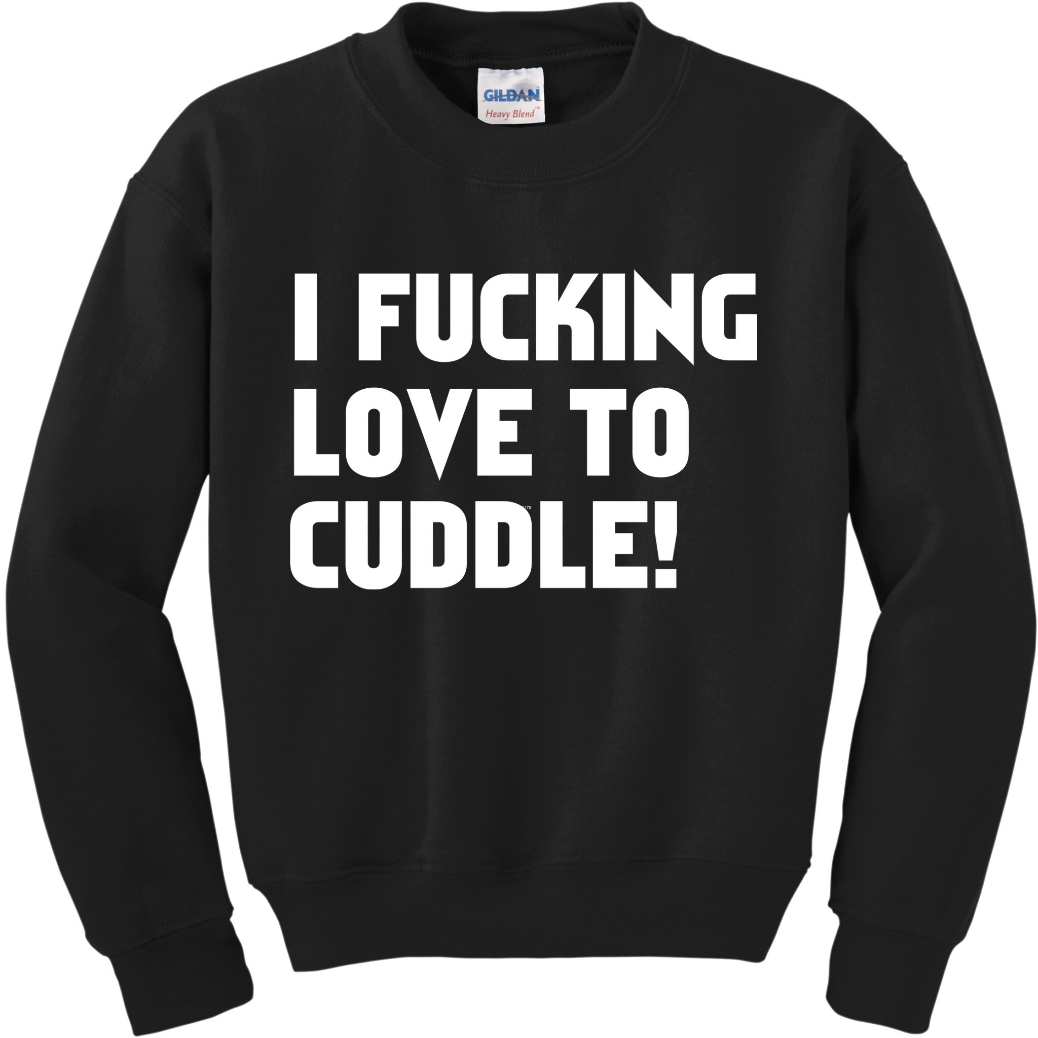 I Fucking Love To Cuddle! Kids Sweatshirt