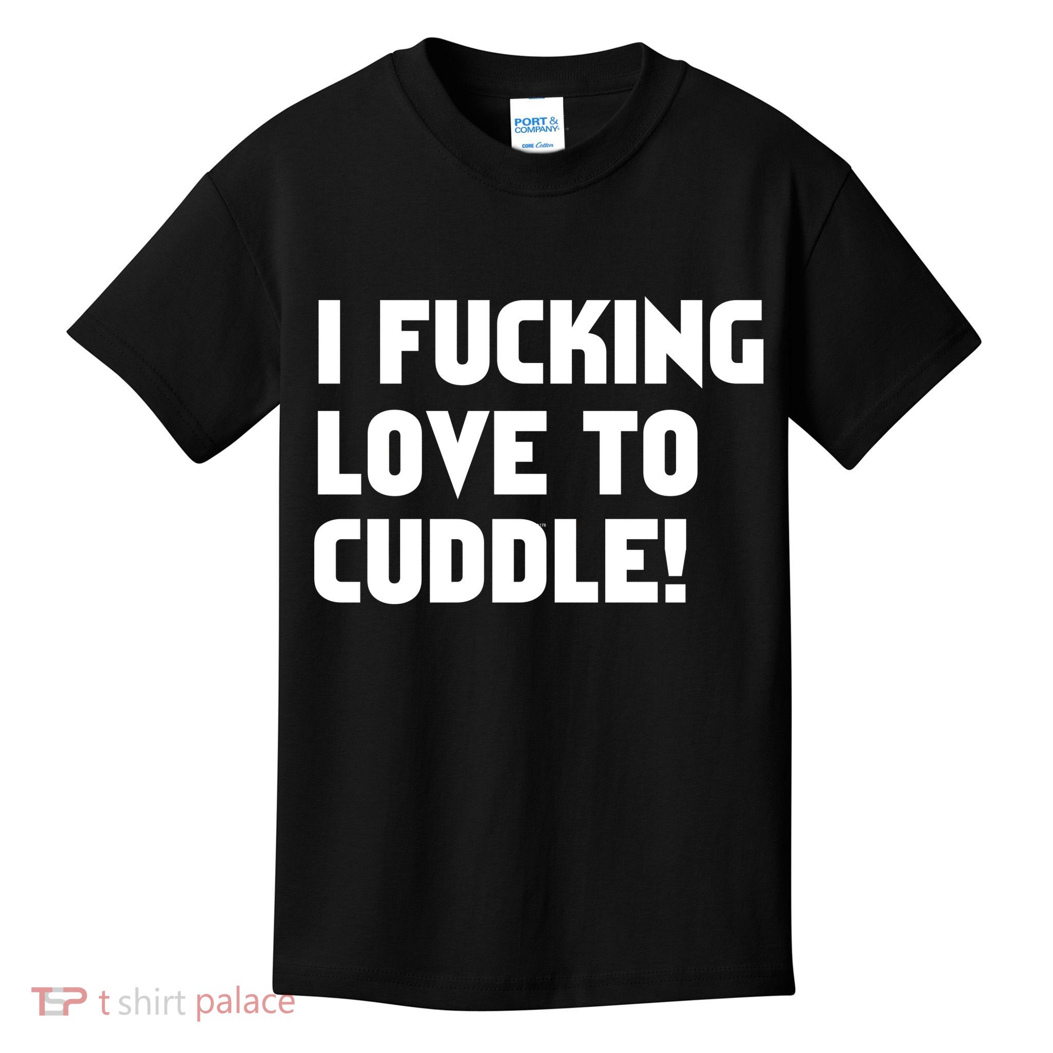 I Fucking Love To Cuddle! Kids T-Shirt