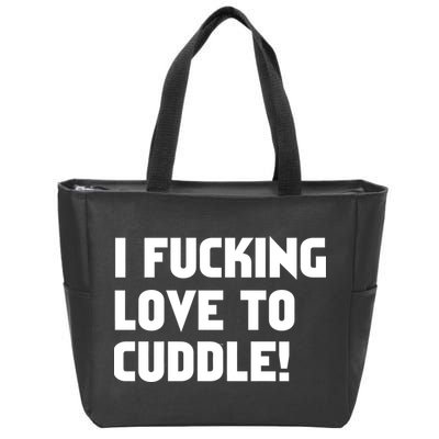 I Fucking Love To Cuddle! Zip Tote Bag