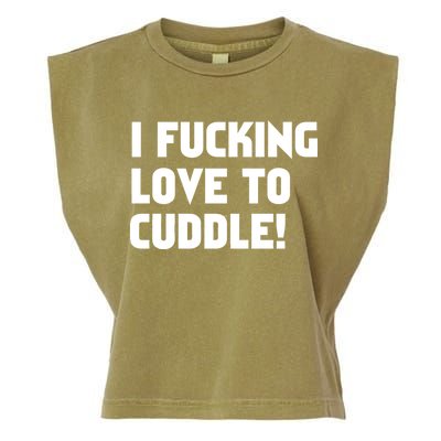 I Fucking Love To Cuddle! Garment-Dyed Women's Muscle Tee