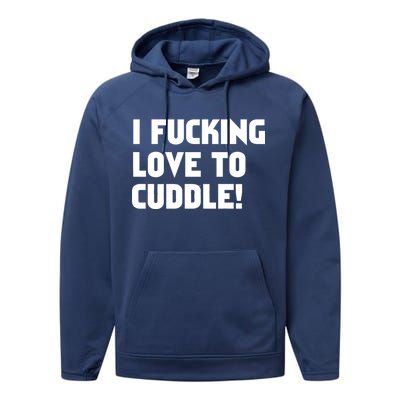 I Fucking Love To Cuddle! Performance Fleece Hoodie