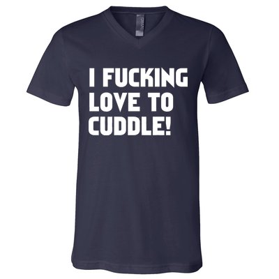 I Fucking Love To Cuddle! V-Neck T-Shirt