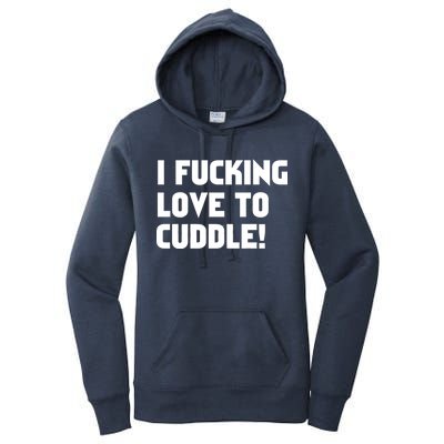 I Fucking Love To Cuddle! Women's Pullover Hoodie