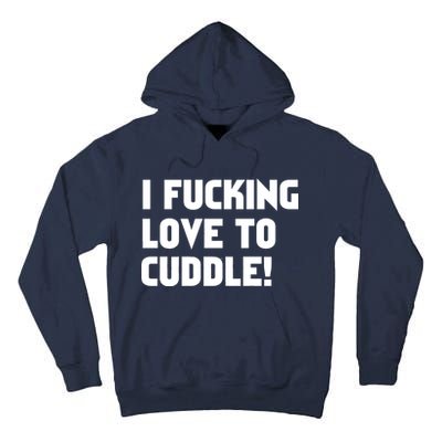 I Fucking Love To Cuddle! Tall Hoodie