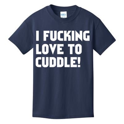 I Fucking Love To Cuddle! Kids T-Shirt