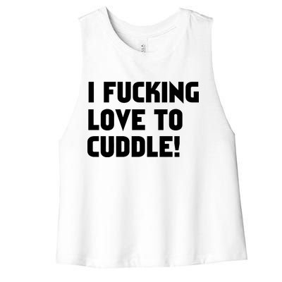 I Fucking Love To Cuddle! Women's Racerback Cropped Tank