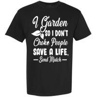 I Garden So I Don't Choke People Garment-Dyed Heavyweight T-Shirt