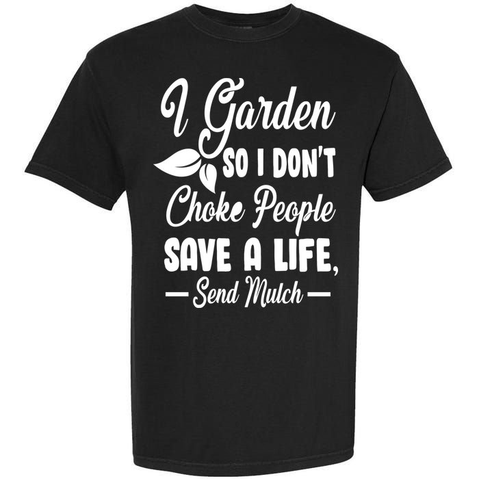 I Garden So I Don't Choke People Garment-Dyed Heavyweight T-Shirt