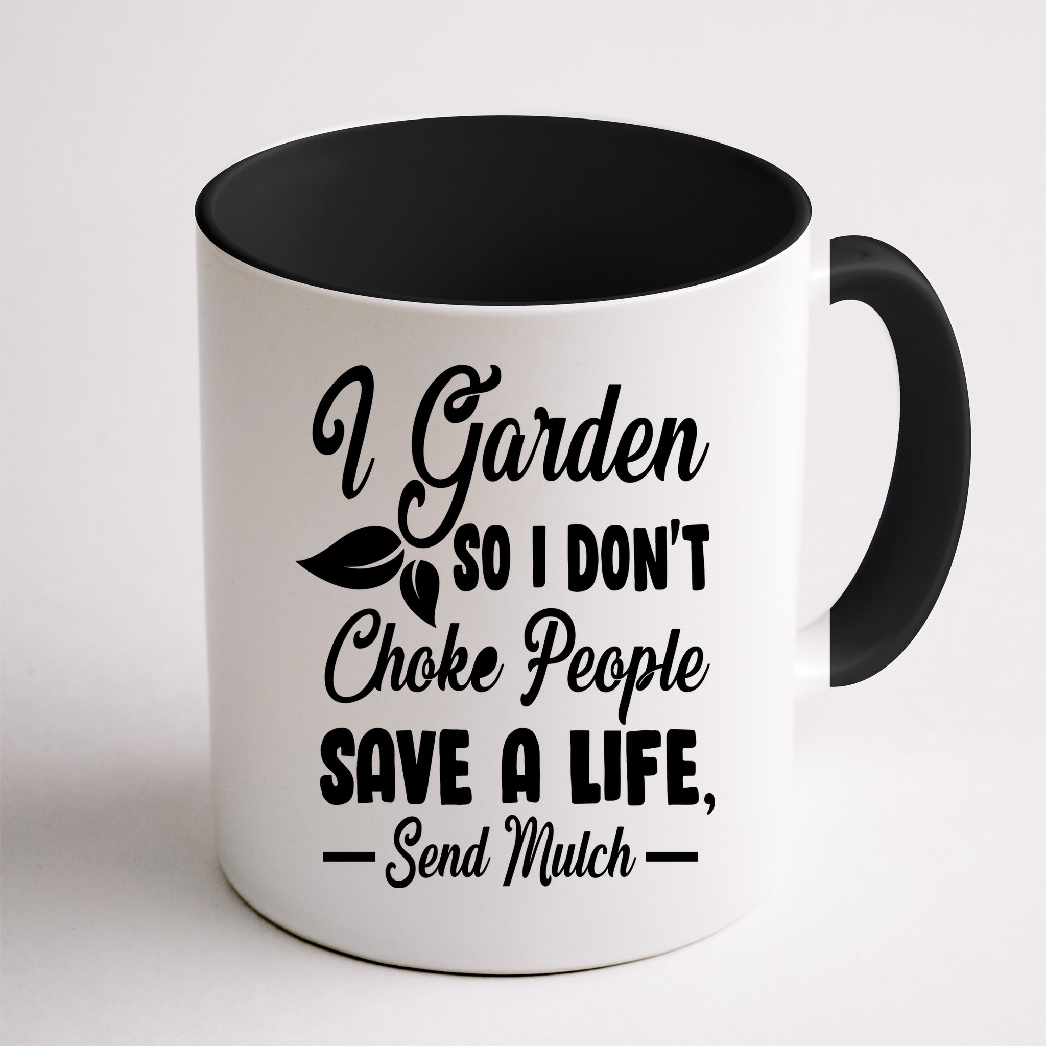 I Garden So I Don't Choke People Mug