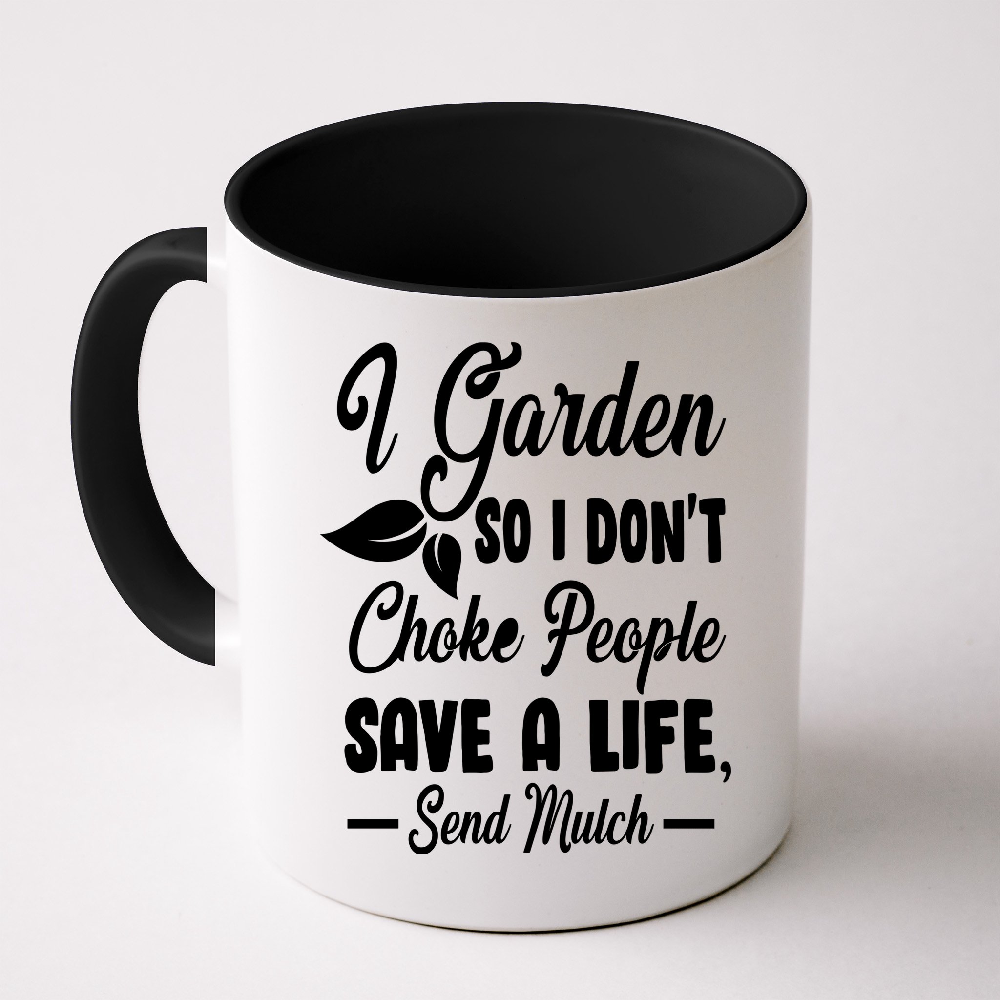 I Garden So I Don't Choke People Mug