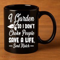 I Garden So I Don't Choke People 11oz C Handle Ceramic Mug