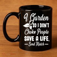 I Garden So I Don't Choke People 11oz C Handle Ceramic Mug