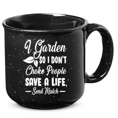 I Garden So I Don't Choke People 15oz Campfire Ceramic Mug