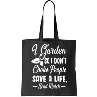 I Garden So I Don't Choke People Tote Bag