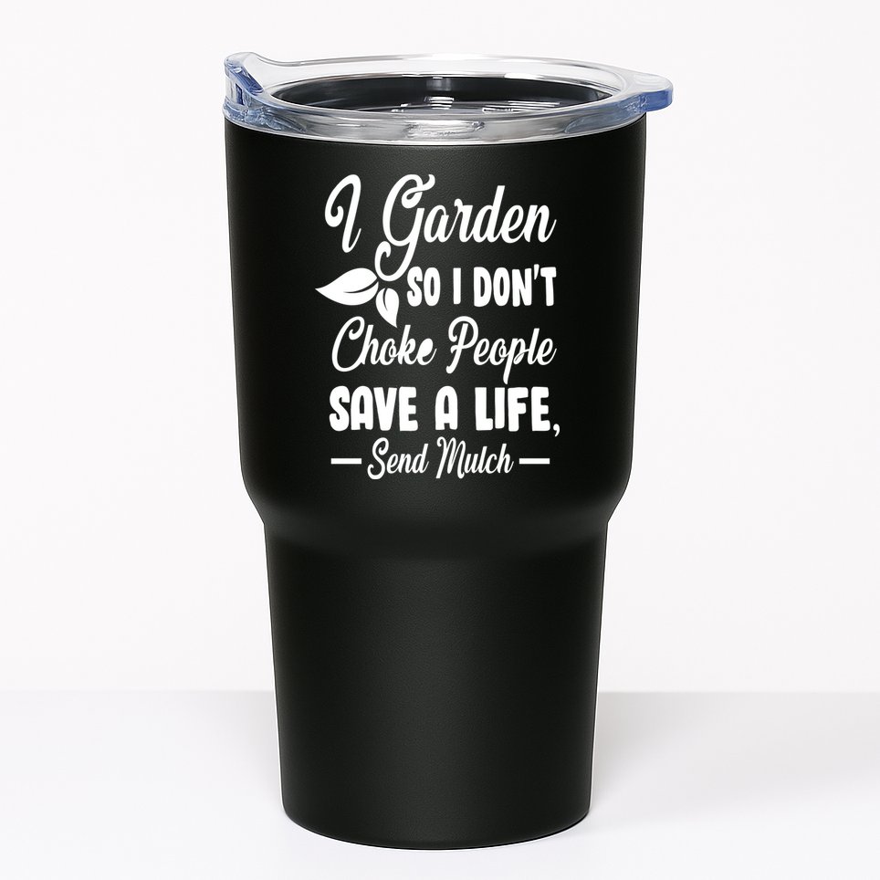 I Garden So I Don't Choke People Tumbler