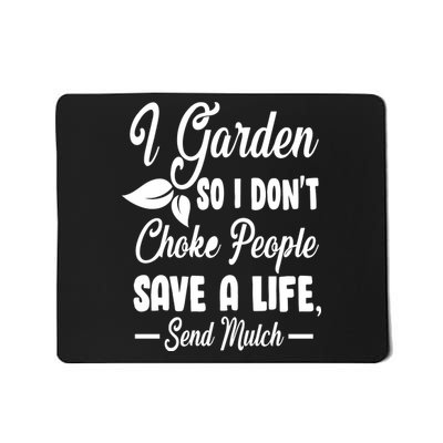 I Garden So I Don't Choke People Mousepad