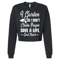 I Garden So I Don't Choke People Cropped Pullover Crew