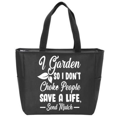 I Garden So I Don't Choke People Zip Tote Bag