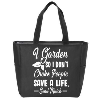 I Garden So I Don't Choke People Zip Tote Bag