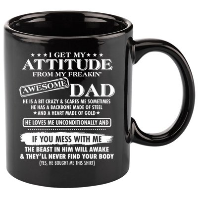 I Get My Attitude From My Freakin' Awesome Dad 11oz C Handle Ceramic Mug