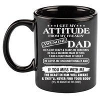 I Get My Attitude From My Freakin' Awesome Dad 11oz C Handle Ceramic Mug