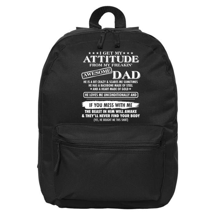I Get My Attitude From My Freakin' Awesome Dad 16 in Basic Backpack