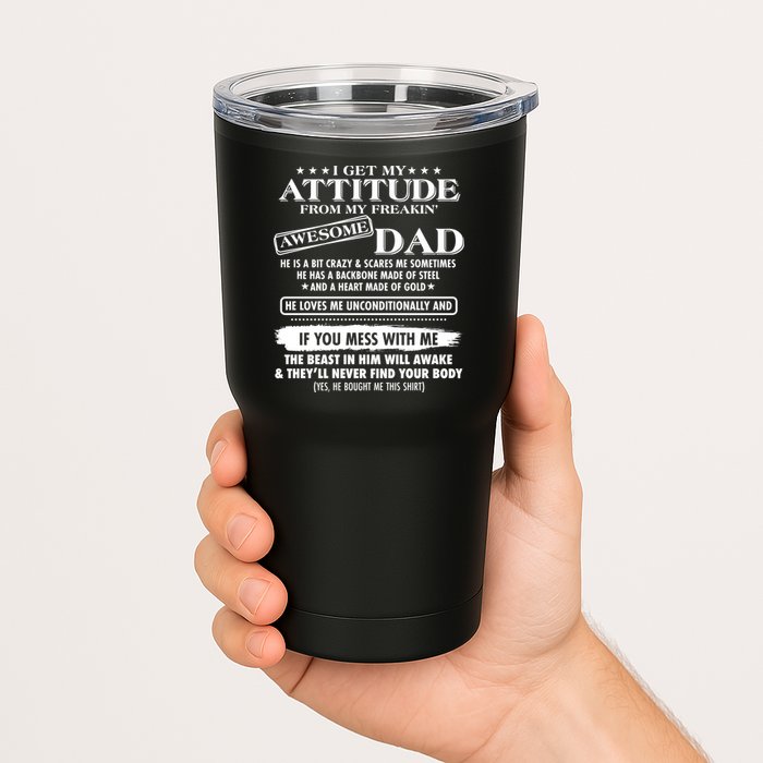 I Get My Attitude From My Freakin' Awesome Dad Tumbler