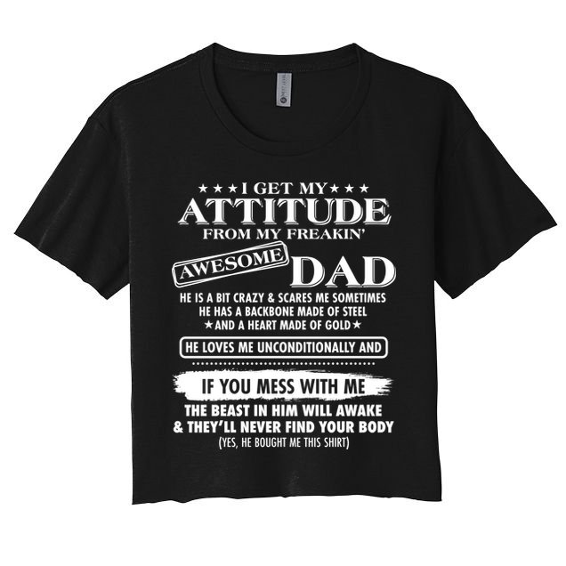 I Get My Attitude From My Freakin' Awesome Dad Crop Top