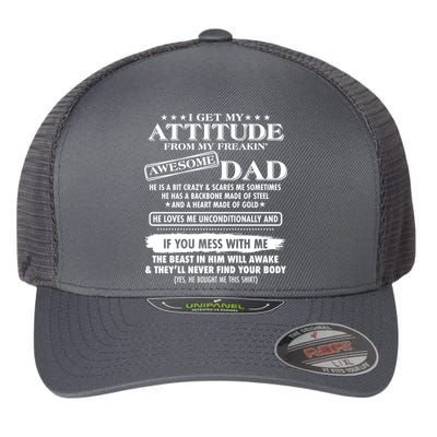 I Get My Attitude From My Freakin' Awesome Dad Flexfit Unipanel Trucker Cap