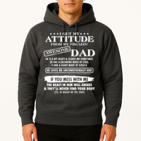 I Get My Attitude From My Freakin' Awesome Dad Hoodie