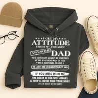 I Get My Attitude From My Freakin' Awesome Dad Hoodie