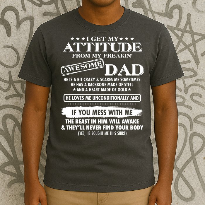 I Get My Attitude From My Freakin' Awesome Dad T-Shirt