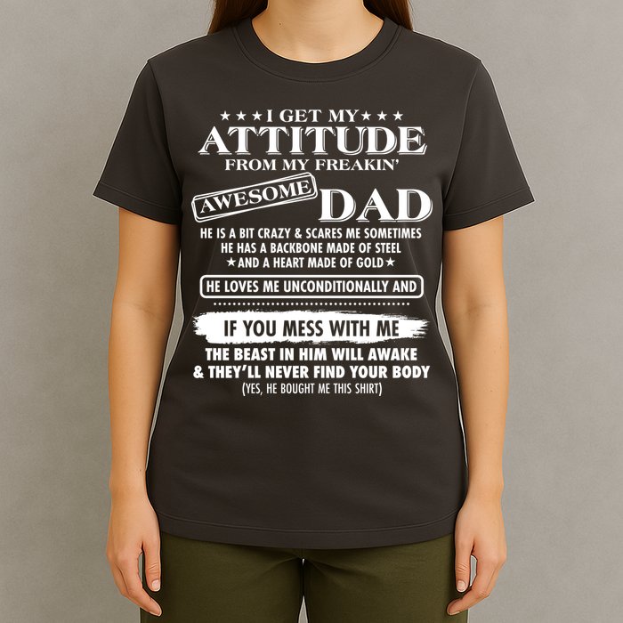 I Get My Attitude From My Freakin' Awesome Dad T-Shirt