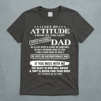 I Get My Attitude From My Freakin' Awesome Dad T-Shirt