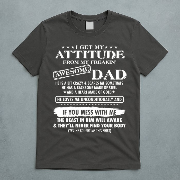 I Get My Attitude From My Freakin' Awesome Dad T-Shirt