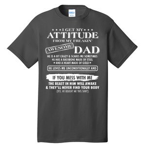 I Get My Attitude From My Freakin' Awesome Dad Tall T-Shirt