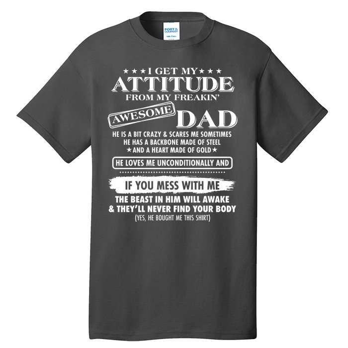 I Get My Attitude From My Freakin' Awesome Dad Tall T-Shirt