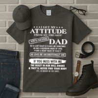 I Get My Attitude From My Freakin' Awesome Dad Tall T-Shirt