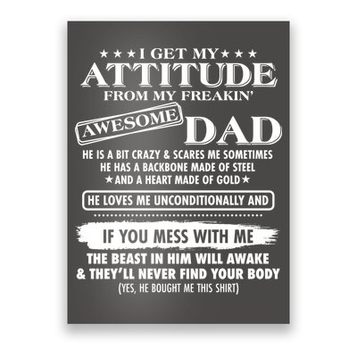 I Get My Attitude From My Freakin' Awesome Dad Poster