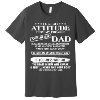 I Get My Attitude From My Freakin' Awesome Dad Premium T-Shirt