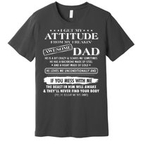 I Get My Attitude From My Freakin' Awesome Dad Premium T-Shirt