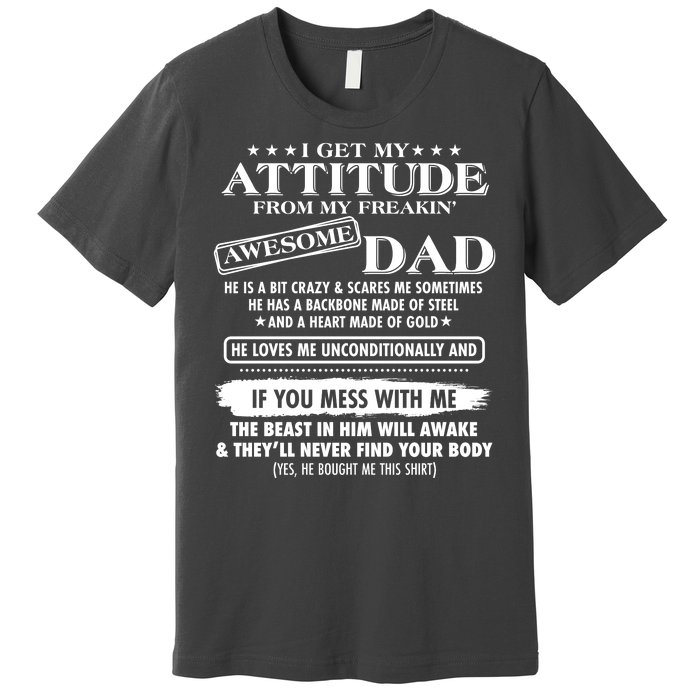 I Get My Attitude From My Freakin' Awesome Dad Premium T-Shirt