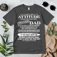 I Get My Attitude From My Freakin' Awesome Dad Premium T-Shirt