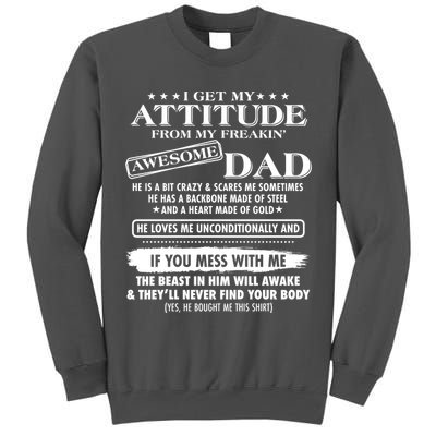 I Get My Attitude From My Freakin' Awesome Dad Tall Sweatshirt